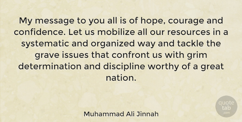 Muhammad Ali Jinnah Quote About Courage, Determination, Persistence: My Message To You All...