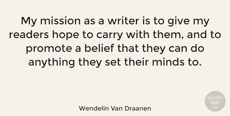 Wendelin Van Draanen Quote About Carry, Hope, Minds, Promote, Readers: My Mission As A Writer...