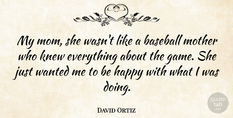 David Ortiz Quote About Mom, Baseball, Mother: My Mom She Wasnt Like...