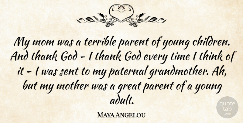 Maya Angelou Quote About God, Great, Mom, Mother, Parent: My Mom Was A Terrible...