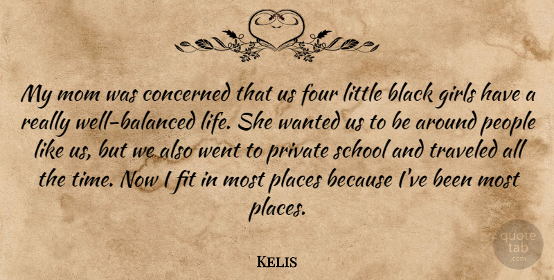 Kelis Quote About Black, Concerned, Fit, Four, Girls: My Mom Was Concerned That...