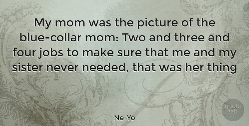 Ne-Yo Quote About Mom, Jobs, Blue: My Mom Was The Picture...