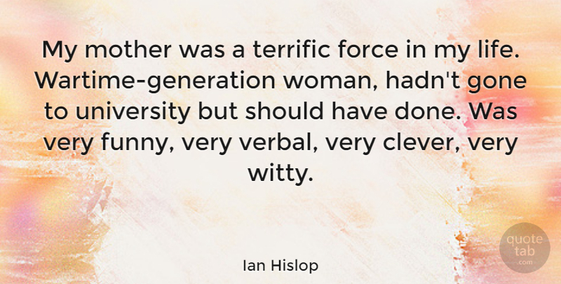 Ian Hislop Quote About Mother, Witty, Clever: My Mother Was A Terrific...