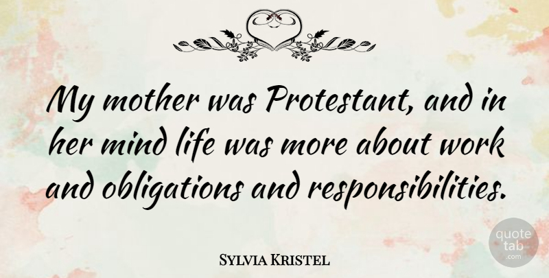 Sylvia Kristel Quote About Mother, Responsibility, Mind: My Mother Was Protestant And...