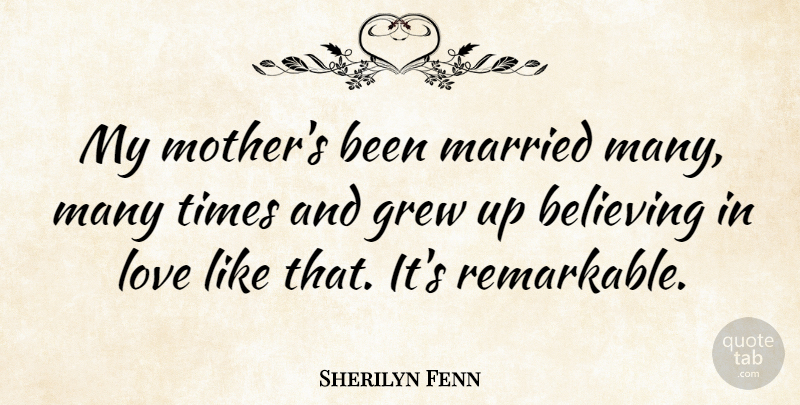 Sherilyn Fenn Quote About Mother, Believe, Married: My Mothers Been Married Many...