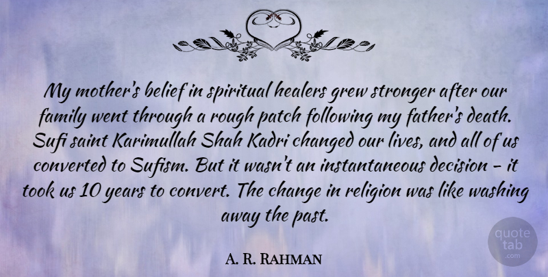 A. R. Rahman Quote About Belief, Change, Changed, Converted, Death: My Mothers Belief In Spiritual...