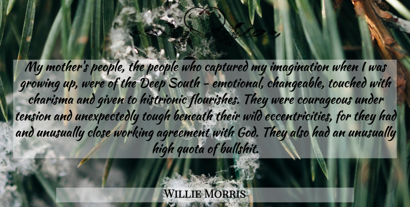 Willie Morris Quote About Mother, Growing Up, Emotional: My Mothers People The People...