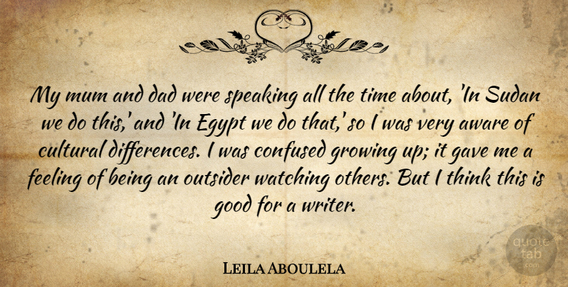 Leila Aboulela Quote About Aware, Confused, Cultural, Dad, Egypt: My Mum And Dad Were...