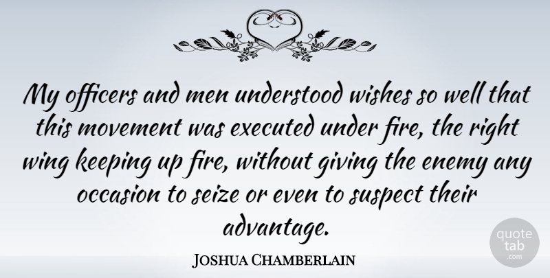 Joshua Chamberlain Quote About Men, Wings, Fire: My Officers And Men Understood...
