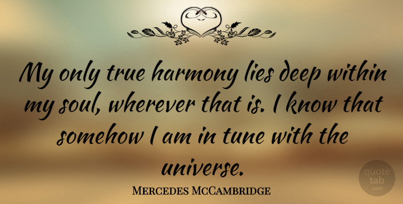 Mercedes McCambridge Quote About Lying, Soul, Tunes: My Only True Harmony Lies...