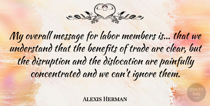 Alexis Herman Quote About Benefits, Disruption, Labor, Members, Message: My Overall Message For Labor...
