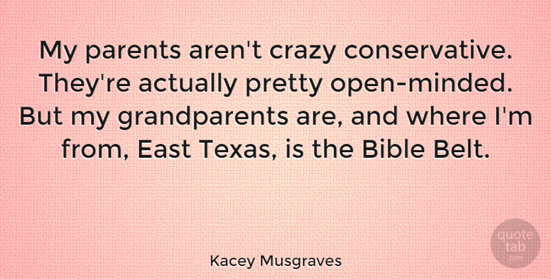 Kacey Musgraves Quote About Bible, East: My Parents Arent Crazy Conservative...