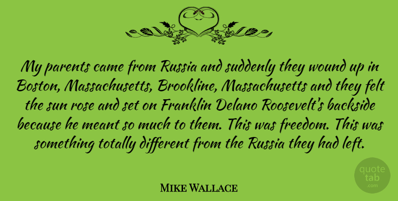 Mike Wallace Quote About Boston, Russia, Rose: My Parents Came From Russia...