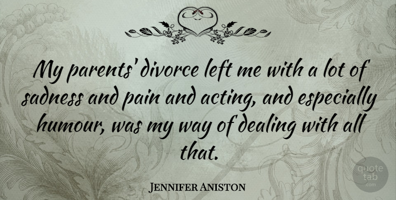 Jennifer Aniston Quote About Pain, Sadness, Divorce: My Parents Divorce Left Me...