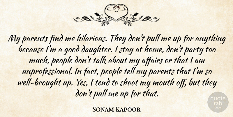 Sonam Kapoor Quote About Affairs, Good, Home, Mouth, Parents: My Parents Find Me Hilarious...