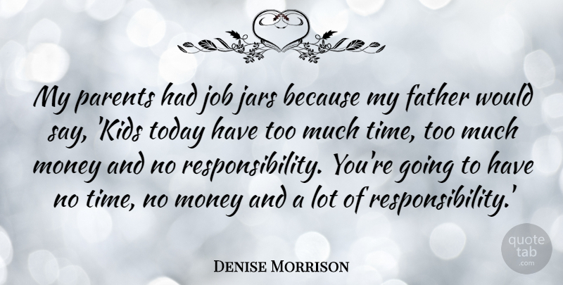 Denise Morrison Quote About Jars, Job, Money, Parents, Time: My Parents Had Job Jars...