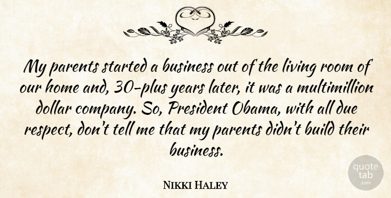 Nikki Haley Quote About Home, Years, Parent: My Parents Started A Business...