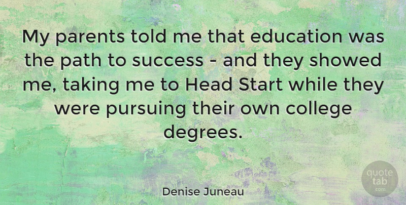 Denise Juneau Quote About College, Parent, Path: My Parents Told Me That...