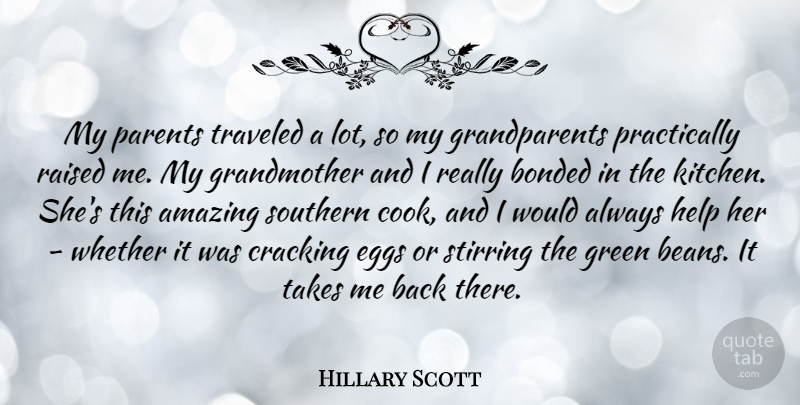 Hillary Scott Quote About Grandmother, Eggs, Grandparent: My Parents Traveled A Lot...