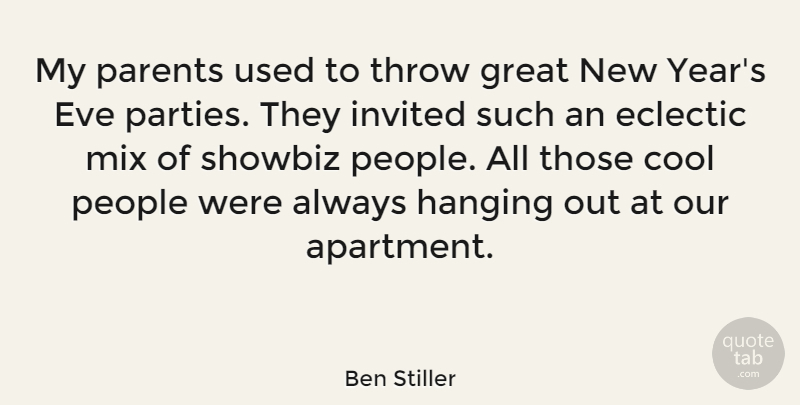 Ben Stiller Quote About New Year, Party, Years: My Parents Used To Throw...