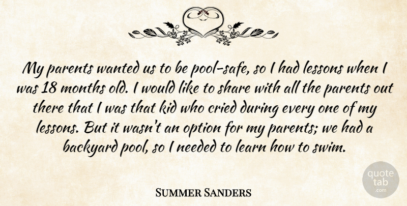 Summer Sanders Quote About Backyard, Cried, Kid, Months, Needed: My Parents Wanted Us To...