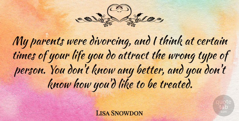 Lisa Snowdon Quote About Thinking, Parent, Type: My Parents Were Divorcing And...