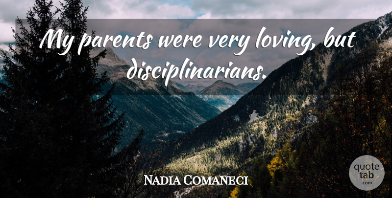 Nadia Comaneci Quote About Loving Someone, Parent: My Parents Were Very Loving...