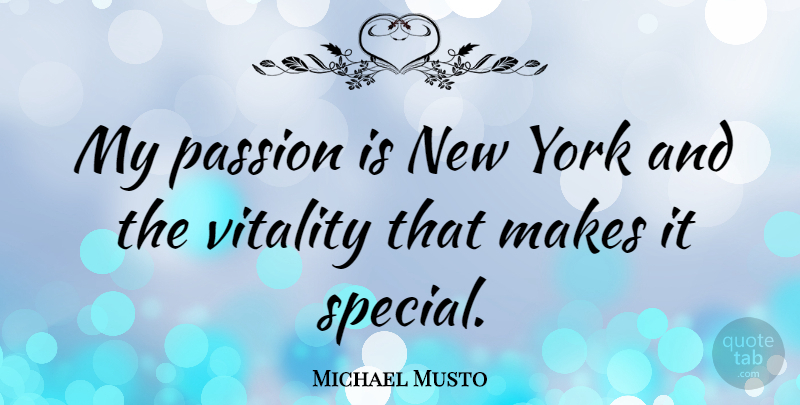 Michael Musto Quote About York: My Passion Is New York...