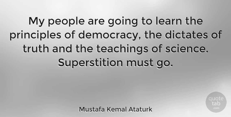 Mustafa Kemal Ataturk Quote About Teaching, People, Democracy: My People Are Going To...