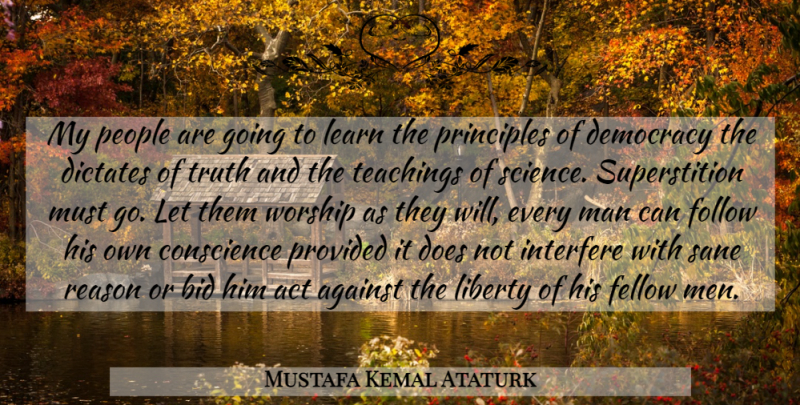 Mustafa Kemal Ataturk Quote About Teaching, Knowledge, Men: My People Are Going To...