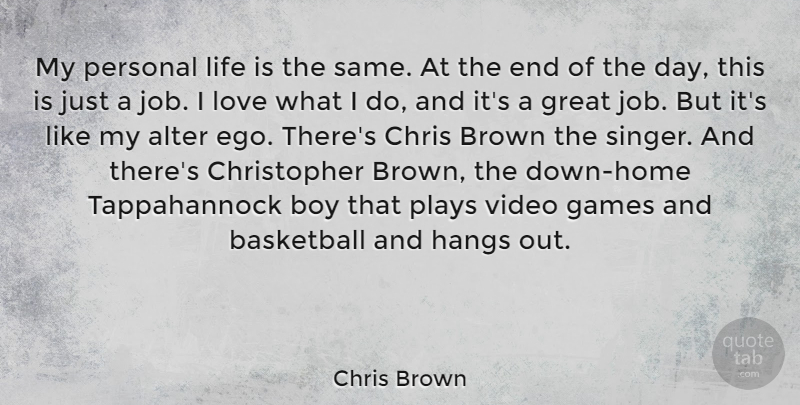 Chris Brown Quote About Basketball, Jobs, Home: My Personal Life Is The...