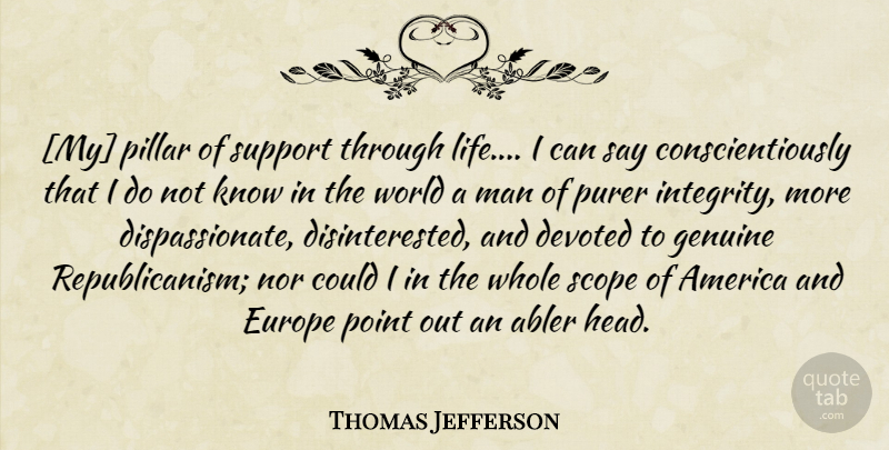 Thomas Jefferson Quote About Integrity, Men, Europe: My Pillar Of Support Through...