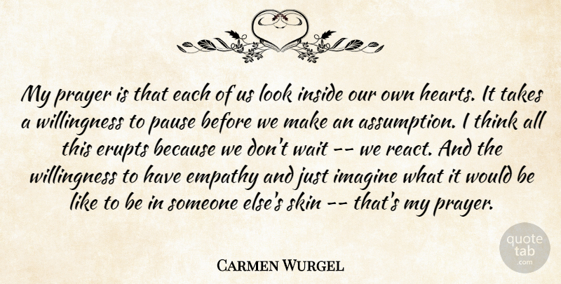 Carmen Wurgel Quote About Empathy, Imagine, Inside, Pause, Prayer: My Prayer Is That Each...