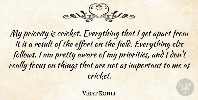 Virat Kohli Quote About Apart, Aware, Priority, Result: My Priority Is Cricket Everything...