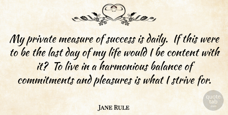 Jane Rule Quote About Balance, Content, Last, Life, Measure: My Private Measure Of Success...