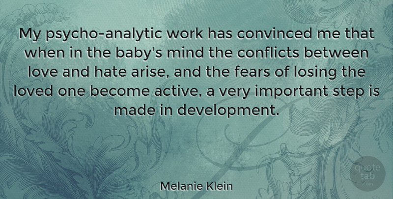 Melanie Klein Quote About Baby, Hate, Mind: My Psycho Analytic Work Has...