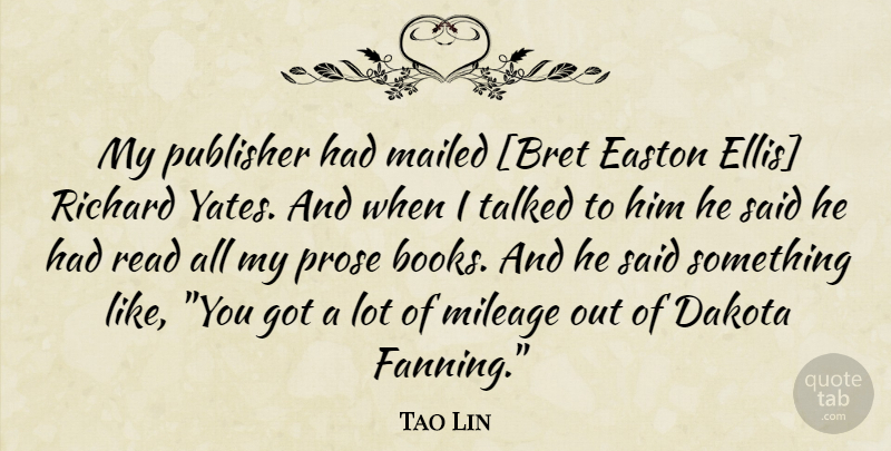 Tao Lin Quote About Book, Like You, Said: My Publisher Had Mailed Bret...