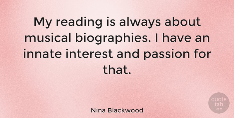Nina Blackwood Quote About Reading, Passion, Musical: My Reading Is Always About...