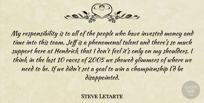 Steve Letarte Quote About Goal, Invested, Jeff, Last, Money: My Responsibility Is To All...