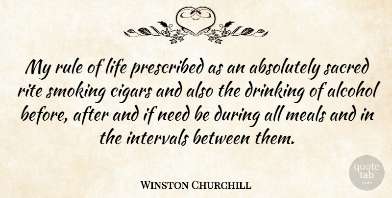 Winston Churchill Quote About Drinking, Beer, Funny Sarcastic: My Rule Of Life Prescribed...