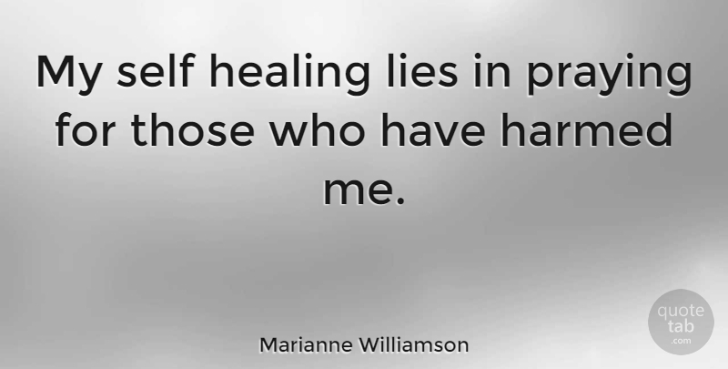 Marianne Williamson Quote About Lies: My Self Healing Lies In...