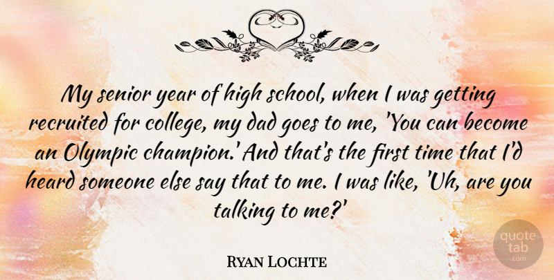 Ryan Lochte Quote About Senior, Dad, School: My Senior Year Of High...