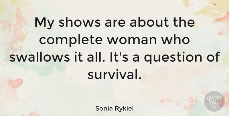 Sonia Rykiel Quote About Survival, Shows: My Shows Are About The...