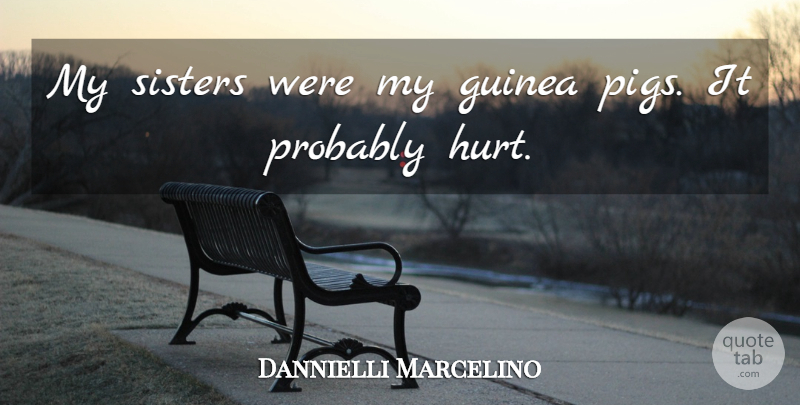 Dannielli Marcelino Quote About Guinea, Sisters: My Sisters Were My Guinea...