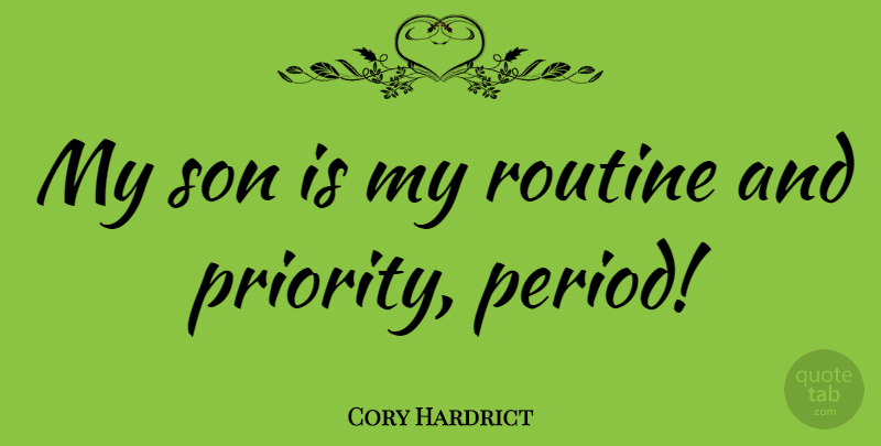 Cory Hardrict Quote About Son, Priorities, Routine: My Son Is My Routine...