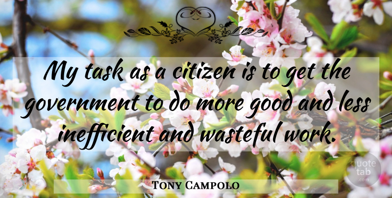 Tony Campolo Quote About Citizen, Good, Government, Less, Task: My Task As A Citizen...