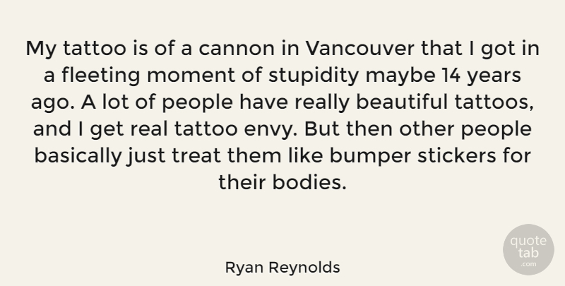 Ryan Reynolds Quote About Tattoo, Beautiful, Real: My Tattoo Is Of A...
