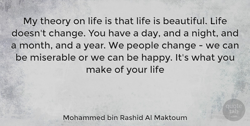 Mohammed bin Rashid Al Maktoum Quote About Change, Beautiful, Life Changing: My Theory On Life Is...