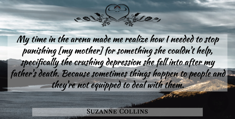 Suzanne Collins Quote About Crush, Mother, Father: My Time In The Arena...