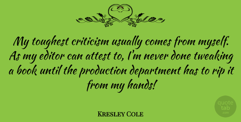 Kresley Cole Quote About Attest, Department, Editor, Production, Rip: My Toughest Criticism Usually Comes...